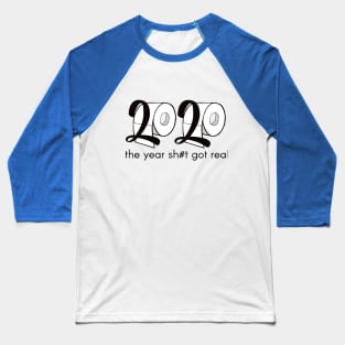 2020 - the year shit got real - toilet paper Baseball T-Shirt